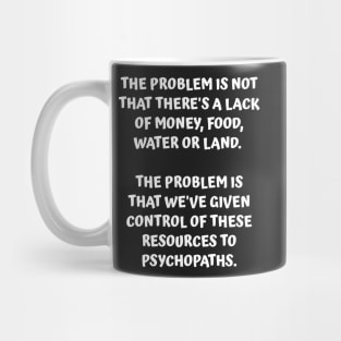 Cause of Shortages - It's Not A Lack of Resources Mug